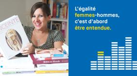 L'égalité femmes-hommes c'est d'abord être entendue