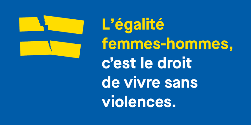 L'égalité femmes-hommes, c'est vivre sans violences