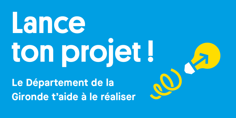 Lance ton projet ! Le Département de la Gironde t'aide à le réaliser
