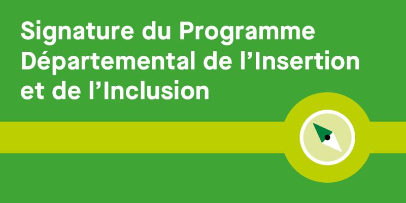 Signature du programme départemental de l’insertion et de l’inclusion