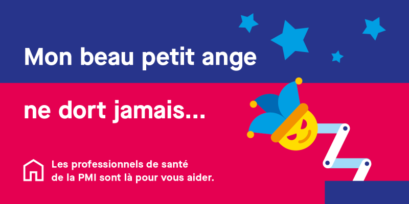 Mon beau petit ange ne dort jamais... Les professionnels de santé de la PMI sont là pour vous aider.