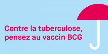 Contre la tuberculose, pensez au vaccin BCG