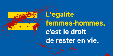 L'égalité femmes-hommes, c'est le droit de rester en vie