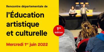Première rencontre départementale de l'Éducation artistique et culturelle, mercredi 1er juin 2022