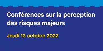 Conférence sur la perception des risques majeurs jeudi 13 octobre 2022