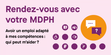 Rendez-vous avec votre MDPH : avoir un emploi adapté à mes compétences : qui peut m'aider ?