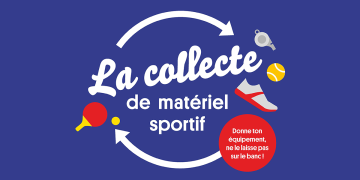 La collecte de matériel sportif. Donne ton équipement, ne le laisse pas sur le banc !