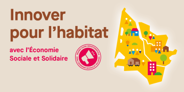 Innover pour l'habitat avec l'économie sociale et solidaire.