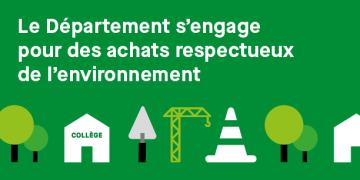 Le Département s'engage pour des achats respectueux de l'environnement.