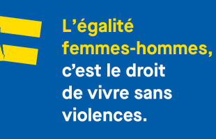 L'égalité femmes-hommes, c'est vivre sans violences