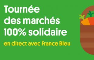 Tournée des marchés 100% solidaire en direct avec France Bleu