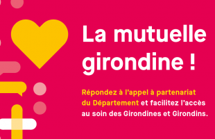 La mutuelle girondine ! Répondez à l'appel à partenariat du Département et facilitez l'accès au soin des Girondines et Girondins.