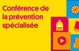 Conférence de la Prévention spécialisée 2026
