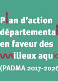 Plan d’action départemental en faveur des milieux aquatiques (PADMA 2017- 2026)