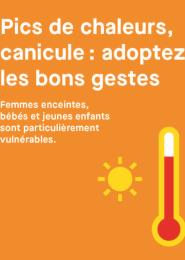 Pics de chaleurs, canicule : adoptez les bons gestes. Femmes enceintes, bébés et jeunes enfants ont particulièrement vulnérables.