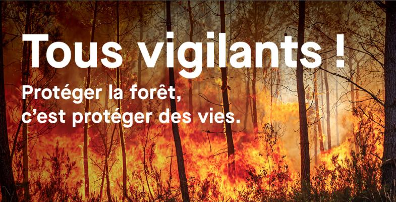 Tous vigilants ! Protéger la forêt, c'est protéger des vies.