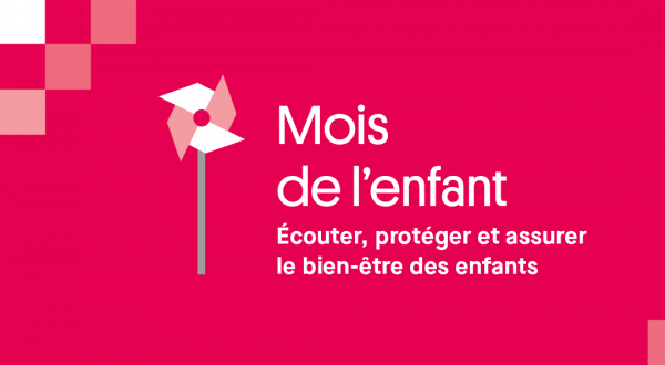 Mois de l'enfant : écouter, protéger et assurer le bien-être des enfants