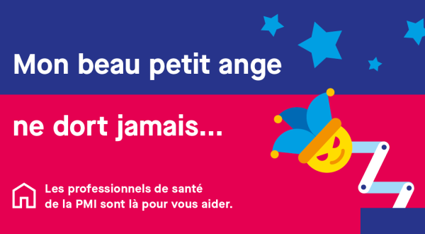 Mon beau petit ange ne dort jamais... Les professionnels de santé de la PMI sont là pour vous aider.
