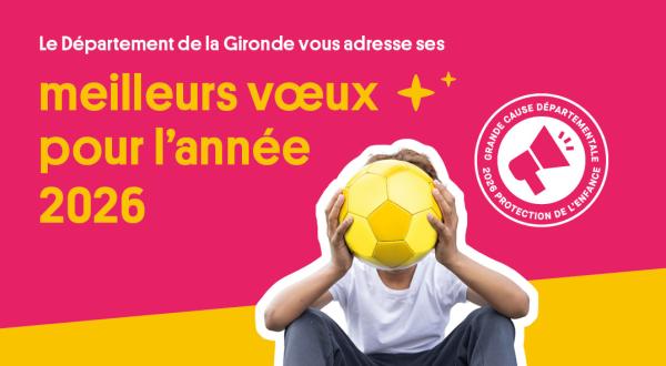 Le Département de la Gironde vous adresse ses meilleurs vœux pour l'année 2026