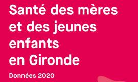 Santé des mères et des jeunes enfants en Gironde, données 2020